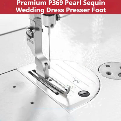 1605★  New P369 bead sequined presser foot wedding dress fashion fabric bead-free fixed presser foot, newly upgraded★