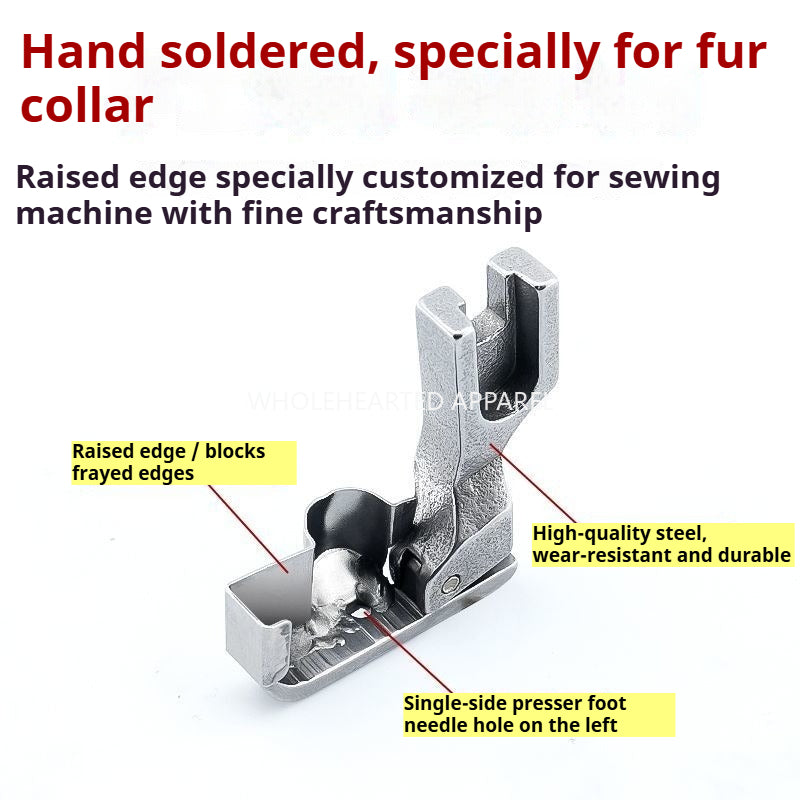 1745★ All-Steel Presser Foot for Sewing Fur Collars, Left Single-Side with Raised Edge Guide, Sewing Machine Accessory★