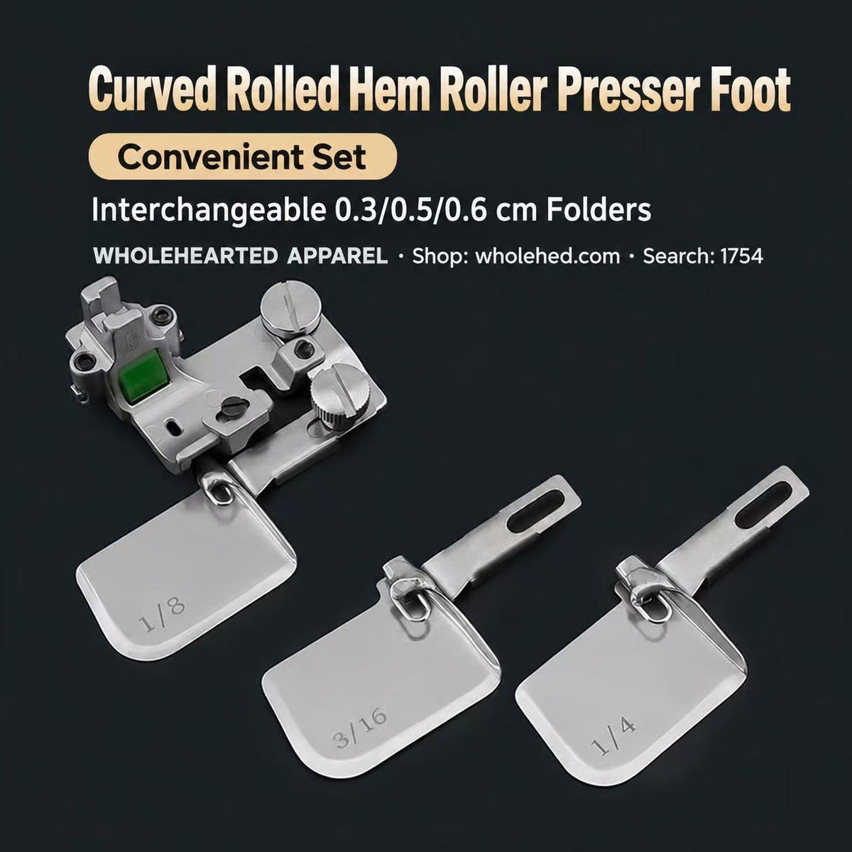 1754★ Adjustable Curved Hemmer with All-Steel Roller Presser Foot for Silk, Chiffon and Lightweight Fabrics.