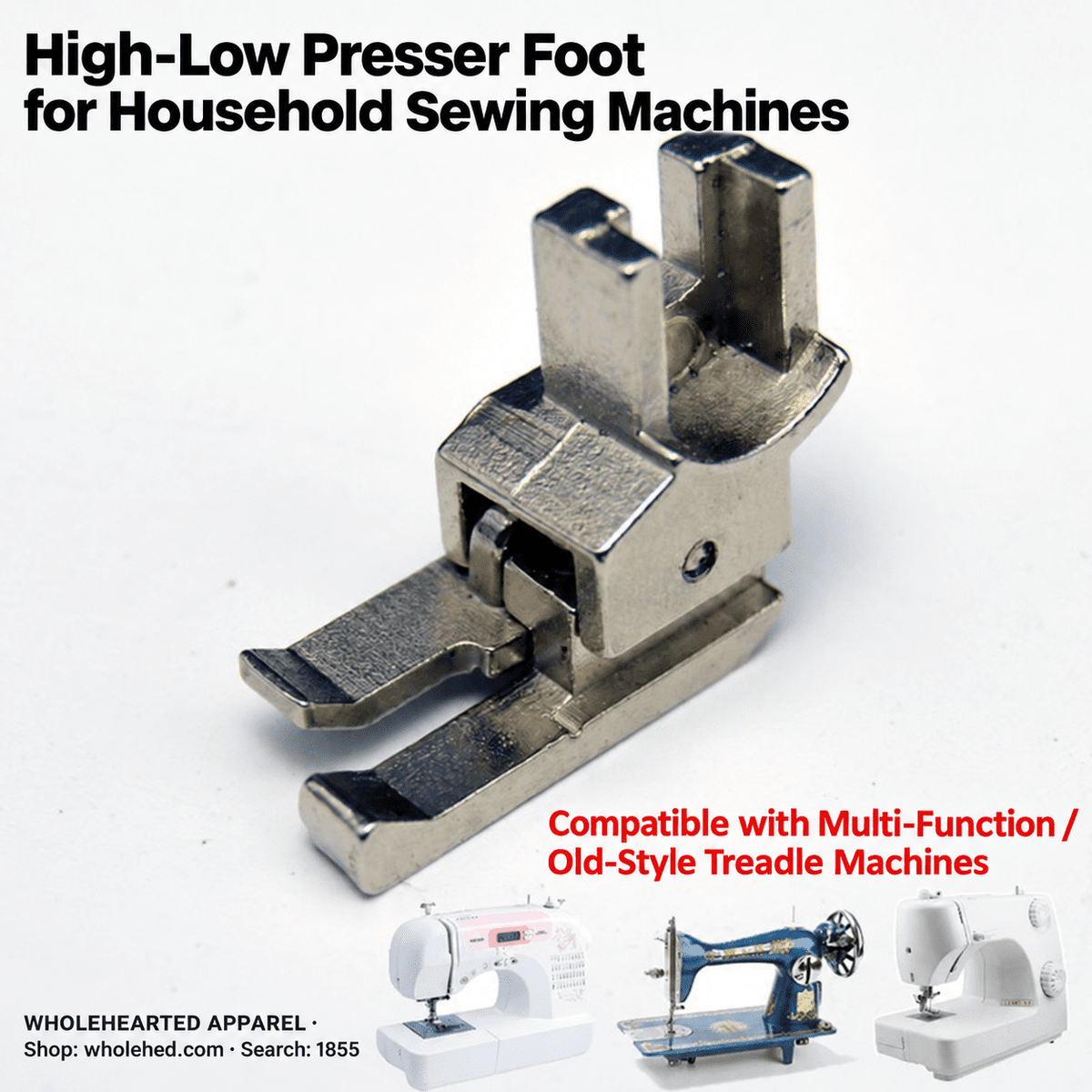1855★ High-Low Presser Foot for Electric Multifunction Home Sewing Machines – Thick Seams and Pant Hems.