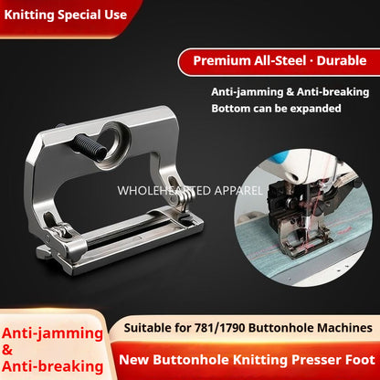 1685★ New full steel electroplated knit buttonhole presser foot with anti skip stitch and thread breakage for 781/1790 industrial sewing machines★