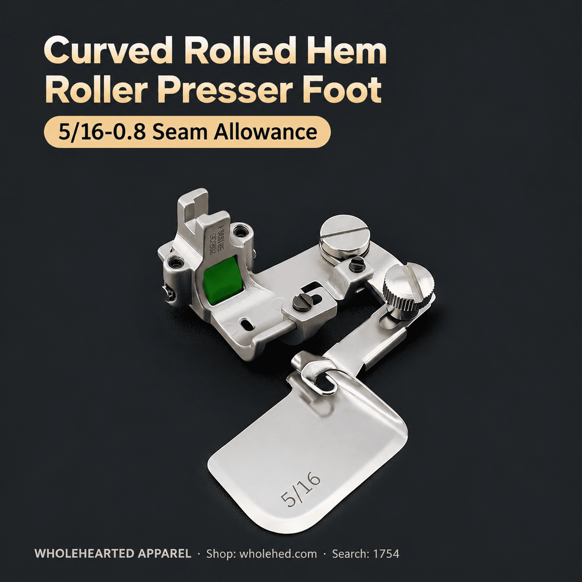 1754★ Adjustable Curved Hemmer with All-Steel Roller Presser Foot for Silk, Chiffon and Lightweight Fabrics.